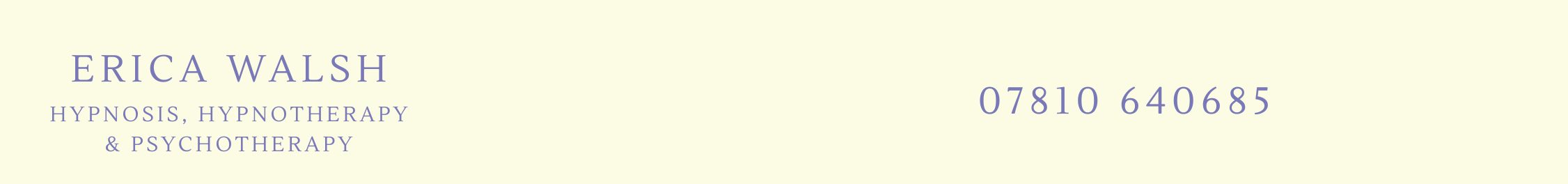 Erica Walsh Hypnosis, Hypnotherapy and Psychotherapy Contact Number 07810 640685